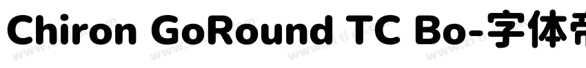 Chiron GoRound TC Bo字体转换 Chiron GoRound TC Bo字体转换
